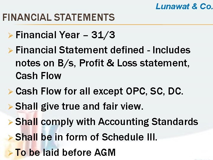 Lunawat & Co. FINANCIAL STATEMENTS Ø Financial Year – 31/3 Ø Financial Statement defined