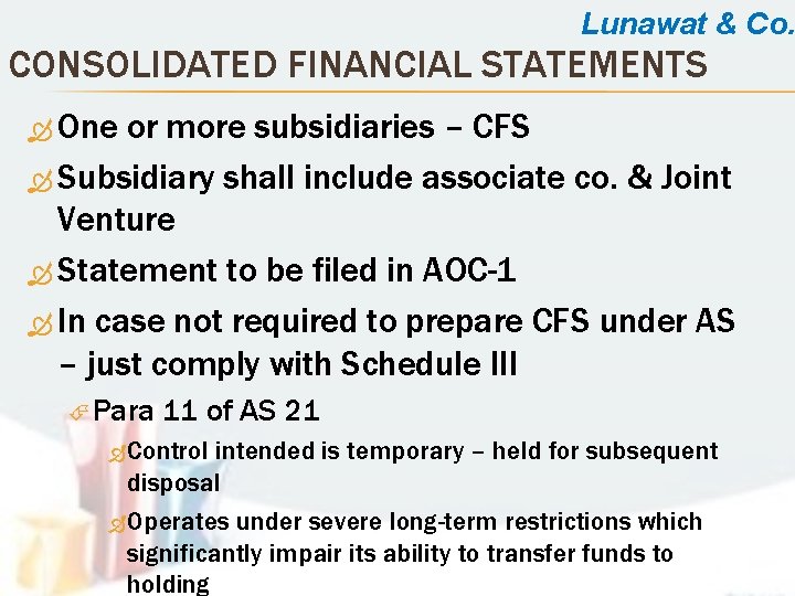Lunawat & Co. CONSOLIDATED FINANCIAL STATEMENTS One or more subsidiaries – CFS Subsidiary shall