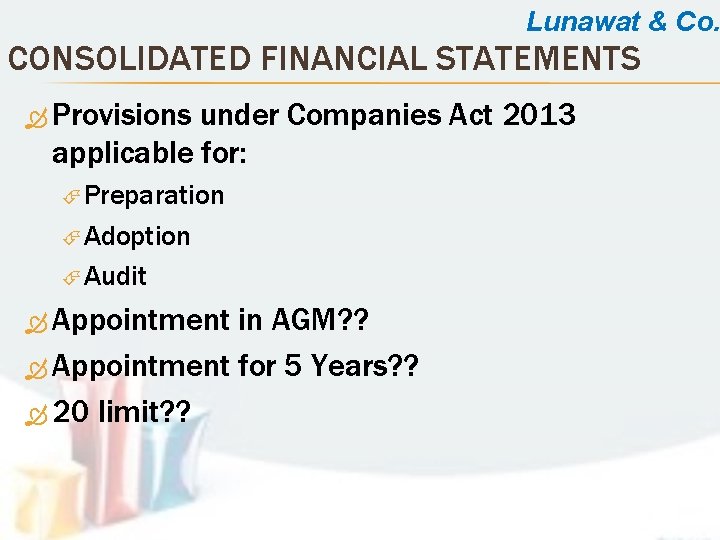 Lunawat & Co. CONSOLIDATED FINANCIAL STATEMENTS Provisions under Companies Act 2013 applicable for: Preparation