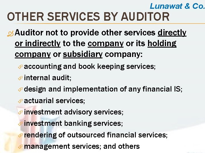 Lunawat & Co. OTHER SERVICES BY AUDITOR Auditor not to provide other services directly