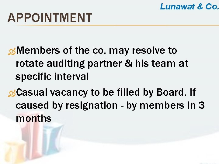 APPOINTMENT Members Lunawat & Co. of the co. may resolve to rotate auditing partner
