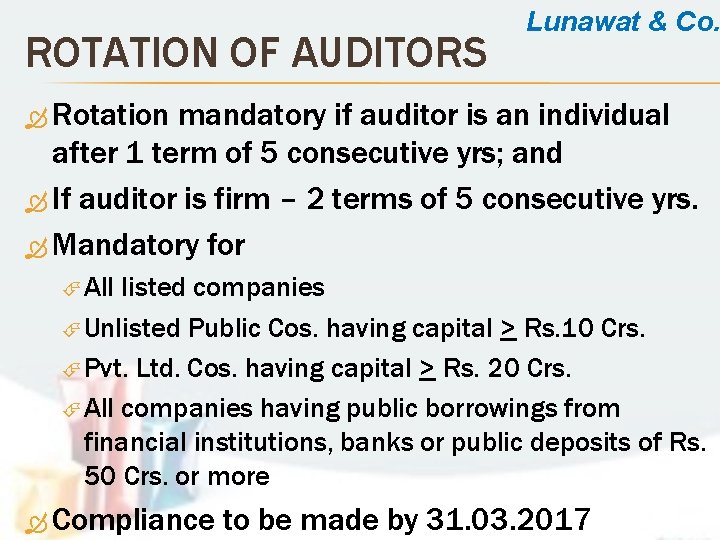 ROTATION OF AUDITORS Lunawat & Co. Rotation mandatory if auditor is an individual after