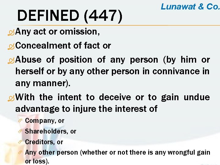 DEFINED (447) Lunawat & Co. Any act or omission, Concealment of fact or Abuse