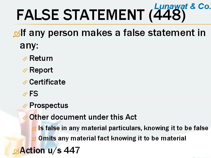 Lunawat & Co. FALSE STATEMENT (448) If any person makes a false statement in
