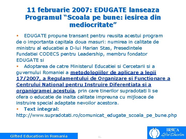 11 februarie 2007: EDUGATE lanseaza Programul “Scoala pe bune: iesirea din mediocritate” § EDUGATE