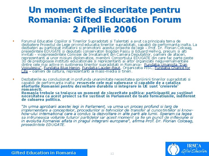 Un moment de sinceritate pentru Romania: Gifted Education Forum 2 Aprilie 2006 § Forumul