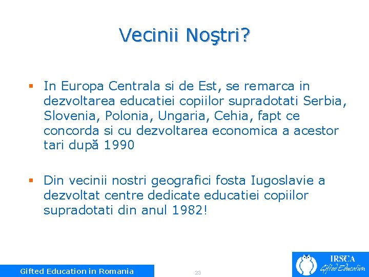 Vecinii Noştri? § In Europa Centrala si de Est, se remarca in dezvoltarea educatiei