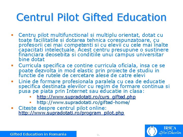 Centrul Pilot Gifted Education § § § Centru pilot multifunctional si multiplu orientat, dotat