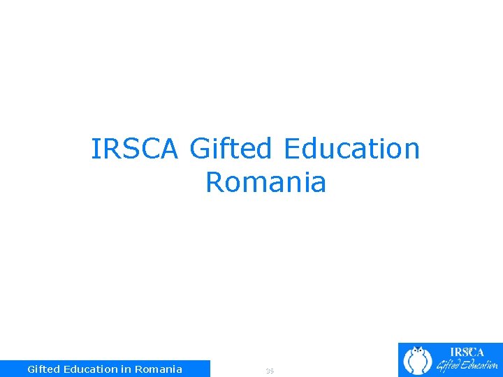 IRSCA Gifted Education Romania 39 Gifted Education in Romania 39 