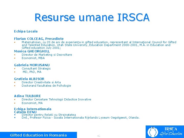 Resurse umane IRSCA Echipa Locala Florian COLCEAG, Presedinte § Matematician, cu 20 de ani