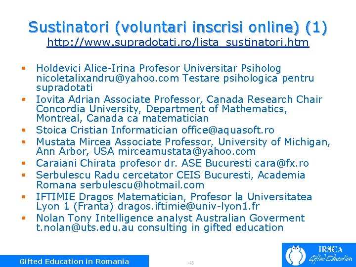 Sustinatori (voluntari inscrisi online) (1) http: //www. supradotati. ro/lista_sustinatori. htm § § § §
