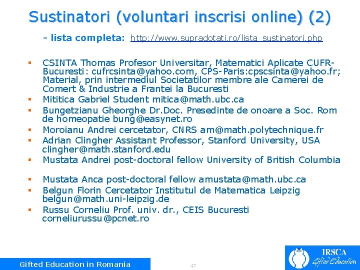 Sustinatori (voluntari inscrisi online) (2) - lista completa: http: //www. supradotati. ro/lista_sustinatori. php §