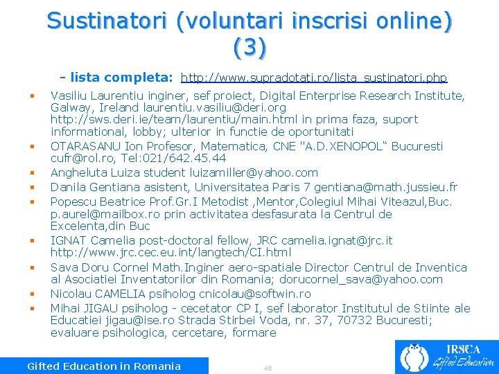 Sustinatori (voluntari inscrisi online) (3) - lista completa: http: //www. supradotati. ro/lista_sustinatori. php §