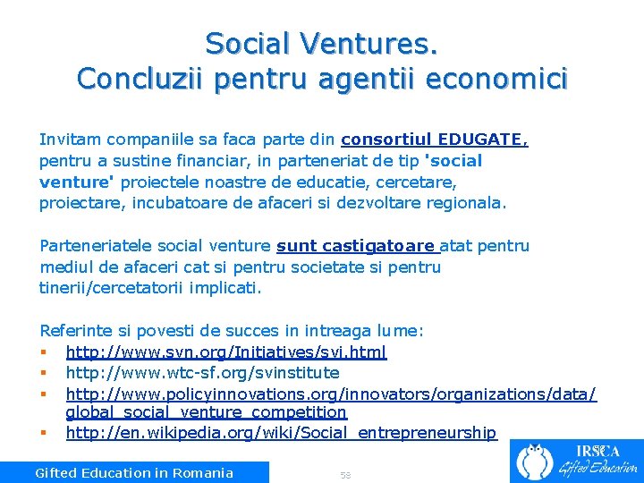 Social Ventures. Concluzii pentru agentii economici Invitam companiile sa faca parte din consortiul EDUGATE,
