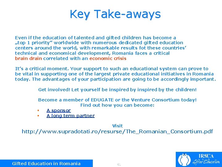 Key Take-aways Even if the education of talented and gifted children has become a