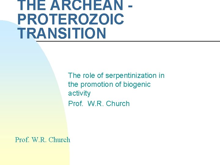 THE ARCHEAN PROTEROZOIC TRANSITION The role of serpentinization in the promotion of biogenic activity