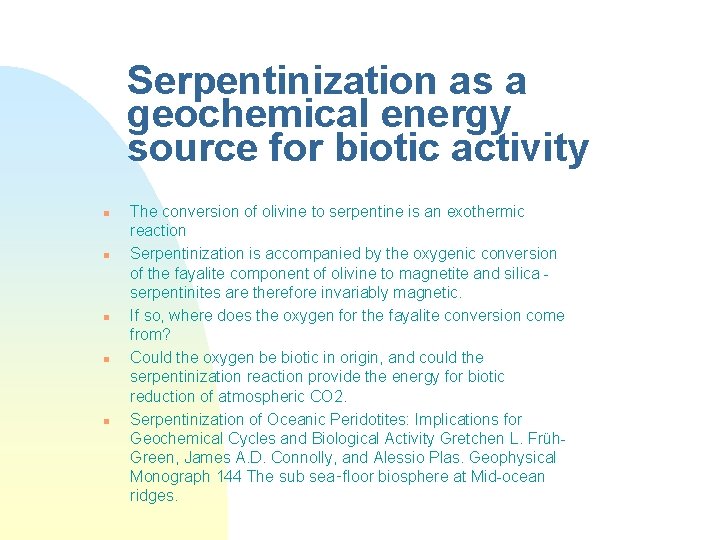 Serpentinization as a geochemical energy source for biotic activity n n n The conversion