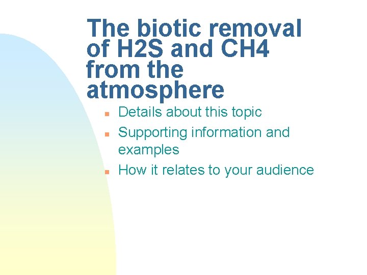 The biotic removal of H 2 S and CH 4 from the atmosphere n