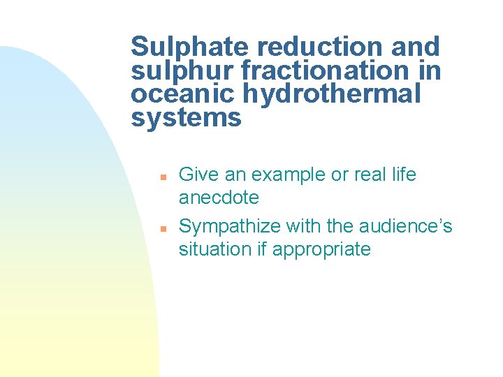 Sulphate reduction and sulphur fractionation in oceanic hydrothermal systems n n Give an example