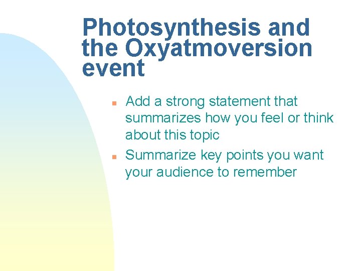 Photosynthesis and the Oxyatmoversion event n n Add a strong statement that summarizes how