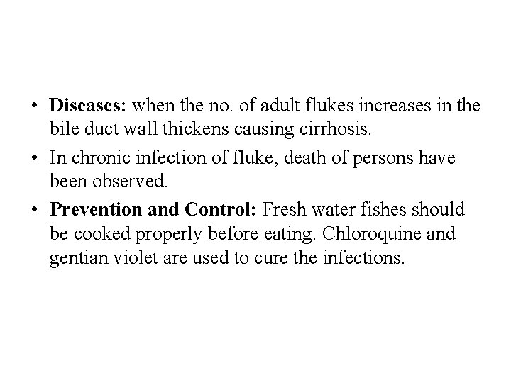 • Diseases: when the no. of adult flukes increases in the bile duct • Diseases: when the no. of adult flukes increases in the bile duct