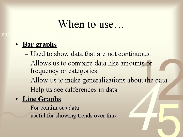 When to use… • Bar graphs – Used to show data that are not