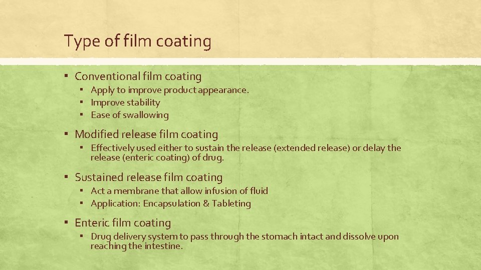 Type of film coating ▪ Conventional film coating ▪ Apply to improve product appearance.