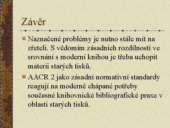 Závěr Naznačené problémy je nutno stále mít na zřeteli. S vědomím zásadních rozdílností ve