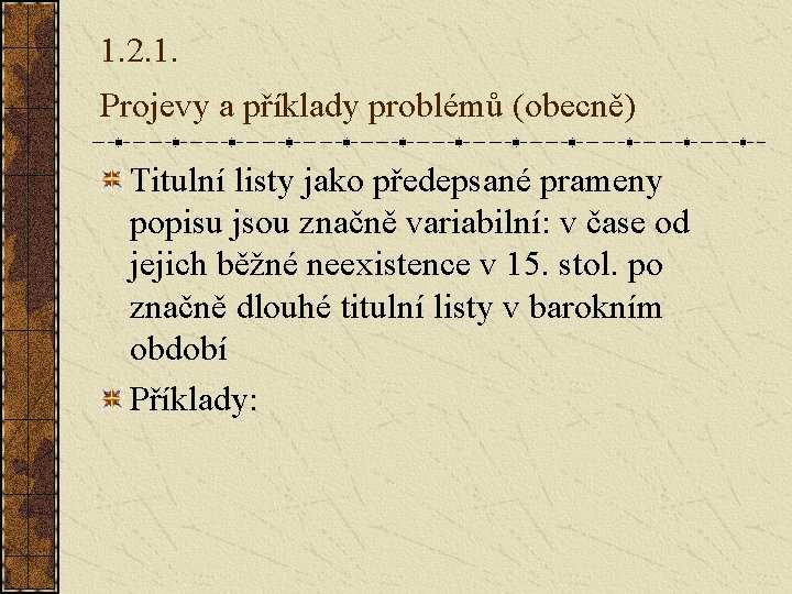 1. 2. 1. Projevy a příklady problémů (obecně) Titulní listy jako předepsané prameny popisu