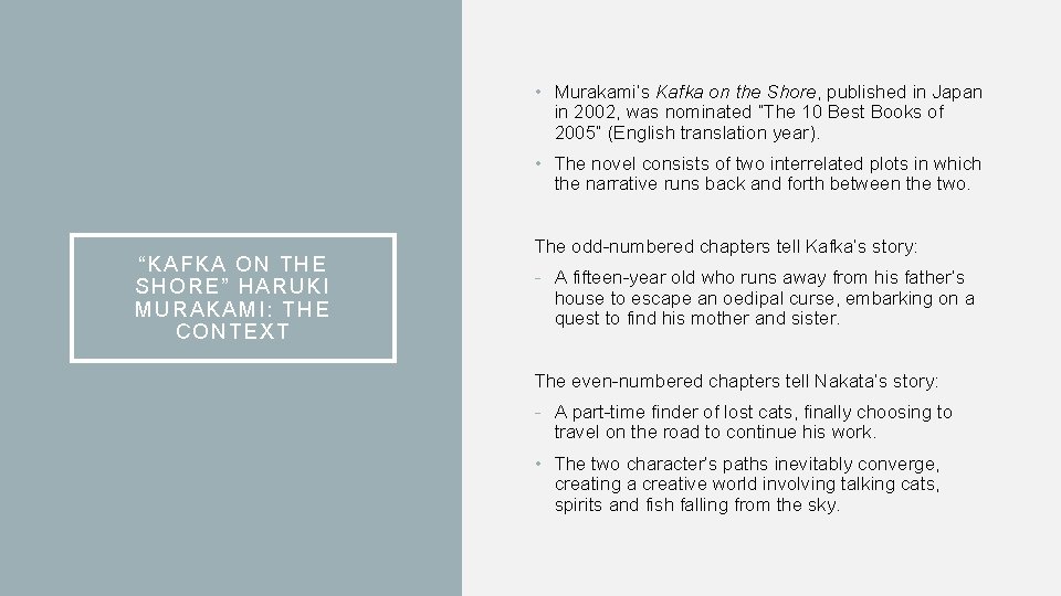  • Murakami’s Kafka on the Shore, published in Japan in 2002, was nominated