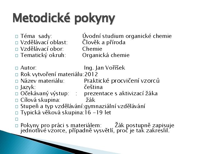 Metodické pokyny � � � � Téma sady: Vzdělávací oblast: Vzdělávací obor: Tematický okruh: