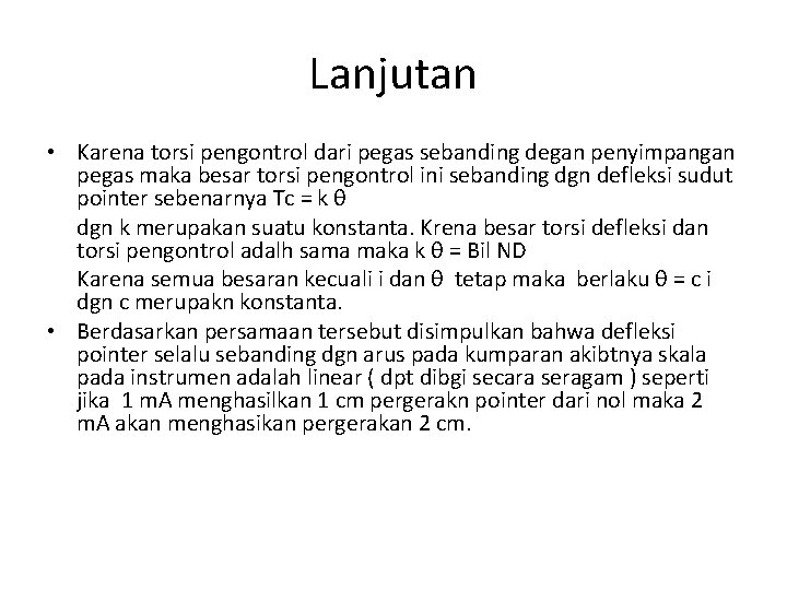 Lanjutan • Karena torsi pengontrol dari pegas sebanding degan penyimpangan pegas maka besar torsi