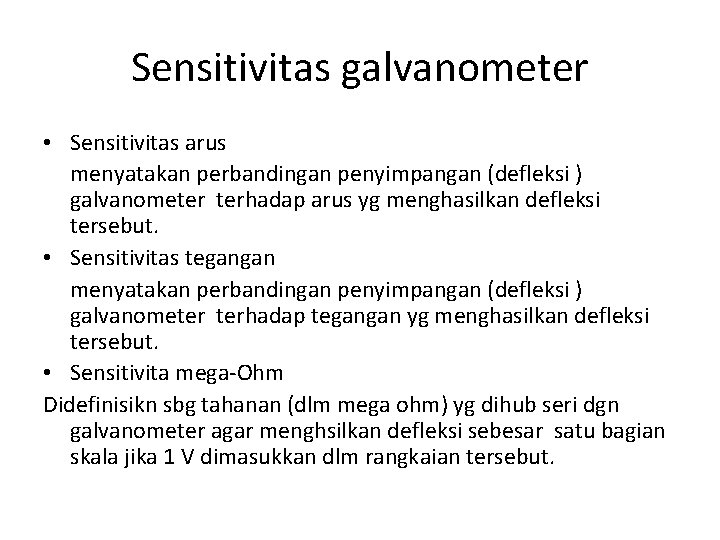 Sensitivitas galvanometer • Sensitivitas arus menyatakan perbandingan penyimpangan (defleksi ) galvanometer terhadap arus yg