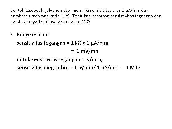 Contoh 2. sebuah galvanometer memiliki sensitivitas arus 1 μA/mm dan hambatan redaman kritis 1