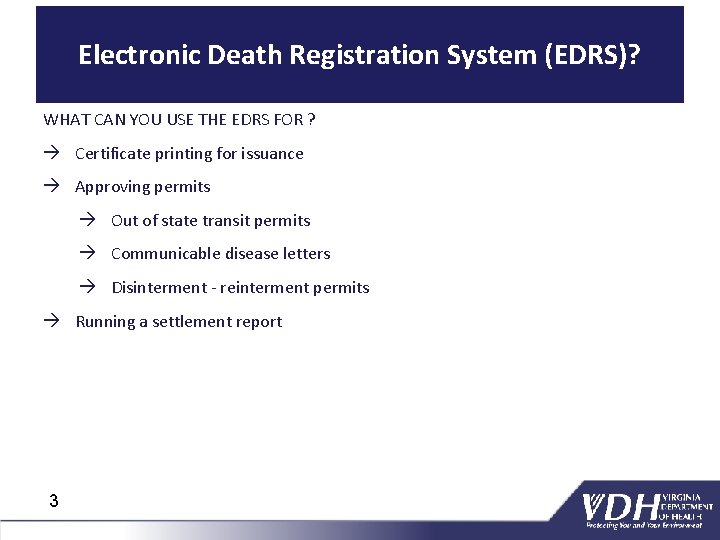 Electronic Death Registration System (EDRS)? WHAT CAN YOU USE THE EDRS FOR ? à
