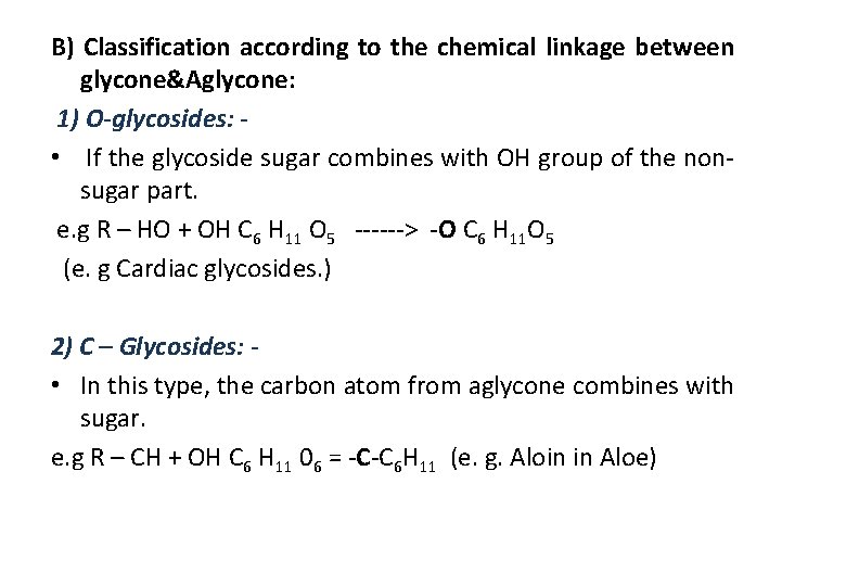 B) Classification according to the chemical linkage between glycone&Aglycone: 1) O-glycosides: • If the B) Classification according to the chemical linkage between glycone&Aglycone: 1) O-glycosides: • If the