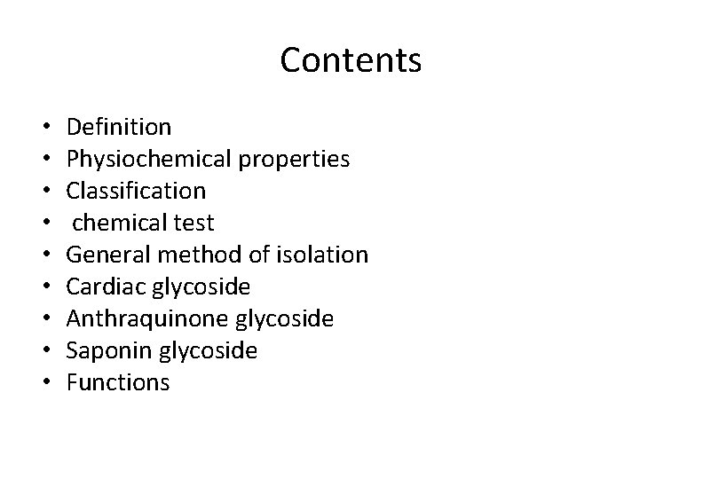 Contents • • • Definition Physiochemical properties Classification chemical test General method of isolation Contents • • • Definition Physiochemical properties Classification chemical test General method of isolation