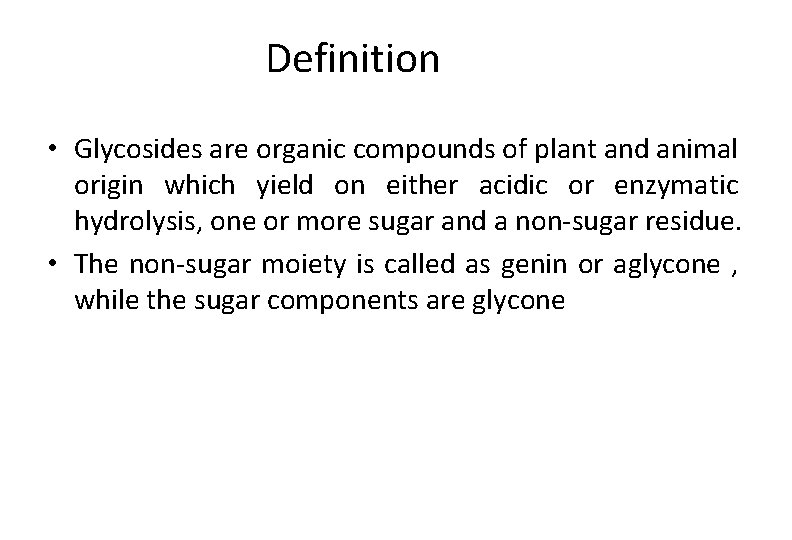 Definition • Glycosides are organic compounds of plant and animal origin which yield on Definition • Glycosides are organic compounds of plant and animal origin which yield on