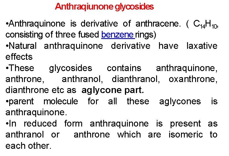 Anthraqiunone glycosides • Anthraquinone is derivative of anthracene. ( C 14 H 10, consisting Anthraqiunone glycosides • Anthraquinone is derivative of anthracene. ( C 14 H 10, consisting
