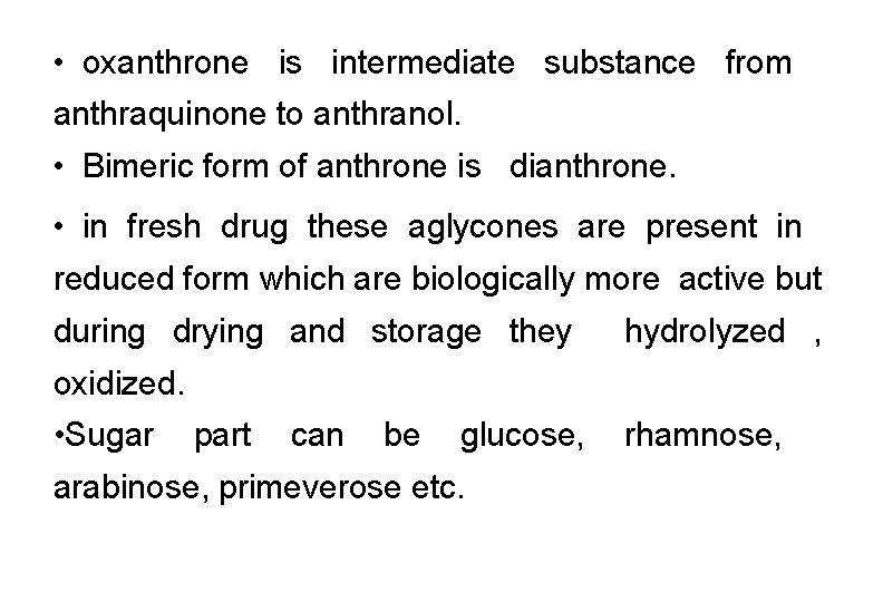 • oxanthrone is intermediate substance from anthraquinone to anthranol. • Bimeric form of • oxanthrone is intermediate substance from anthraquinone to anthranol. • Bimeric form of