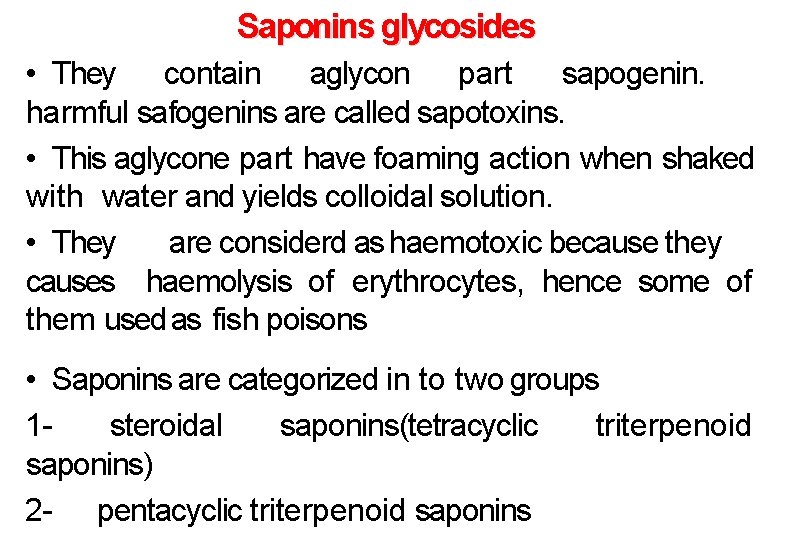 Saponins glycosides • They contain aglycon part sapogenin. harmful safogenins are called sapotoxins. • Saponins glycosides • They contain aglycon part sapogenin. harmful safogenins are called sapotoxins. •