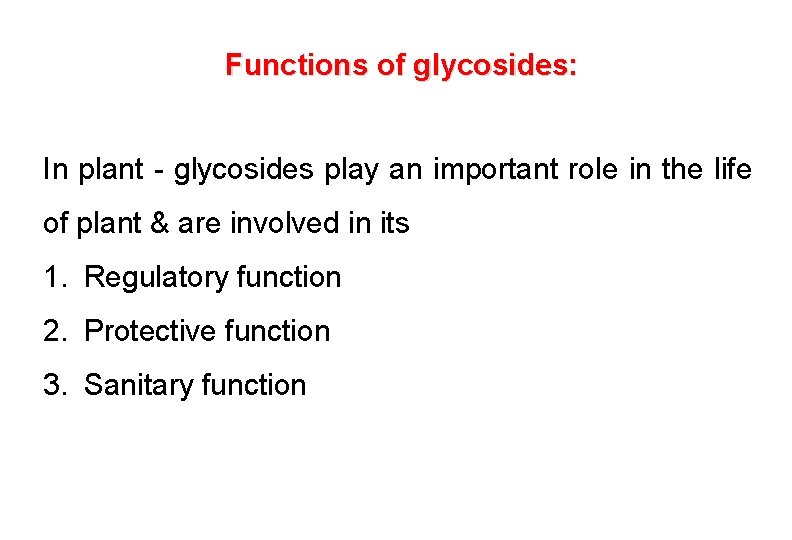 Functions of glycosides: In plant - glycosides play an important role in the life Functions of glycosides: In plant - glycosides play an important role in the life