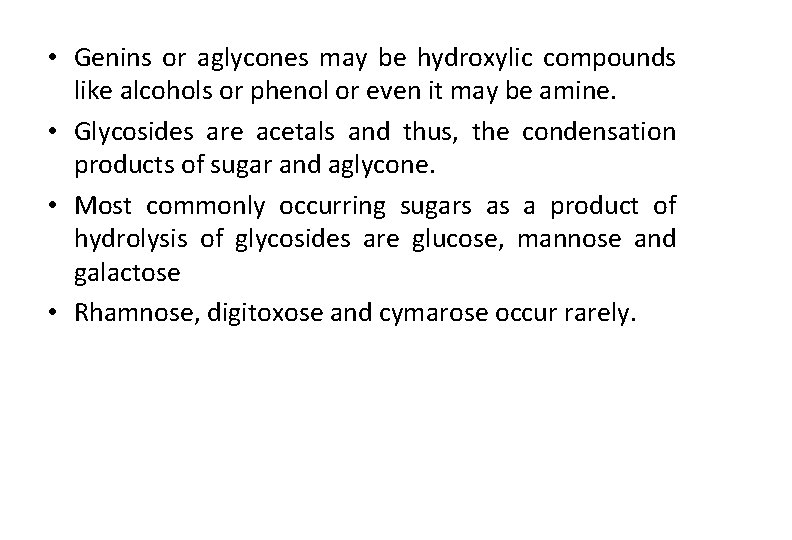 • Genins or aglycones may be hydroxylic compounds like alcohols or phenol or • Genins or aglycones may be hydroxylic compounds like alcohols or phenol or
