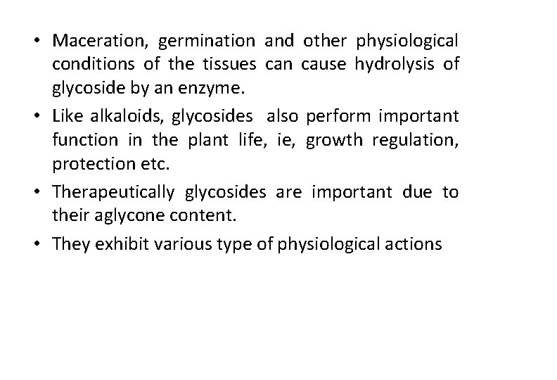 • Maceration, germination and other physiological conditions of the tissues can cause hydrolysis • Maceration, germination and other physiological conditions of the tissues can cause hydrolysis