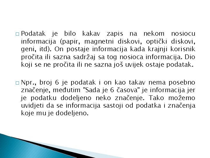 � � Podatak je bilo kakav zapis na nekom nosiocu informacija (papir, magnetni diskovi,