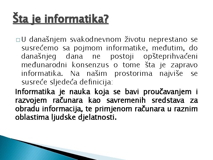 Šta je informatika? �U današnjem svakodnevnom životu neprestano se susrećemo sa pojmom informatike, međutim,