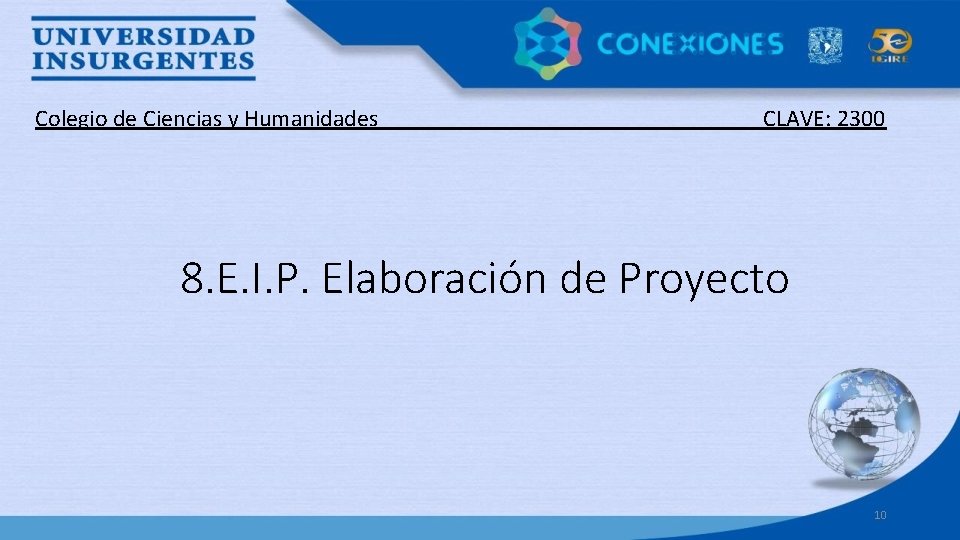 Colegio de Ciencias y Humanidades _____ CLAVE: 2300 8. E. I. P. Elaboración de