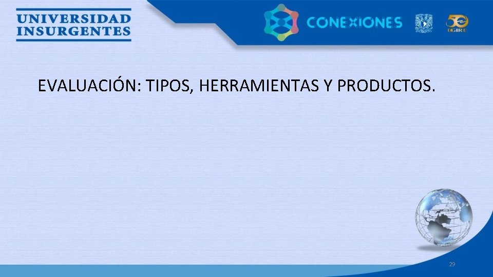 EVALUACIÓN: TIPOS, HERRAMIENTAS Y PRODUCTOS. 29 
