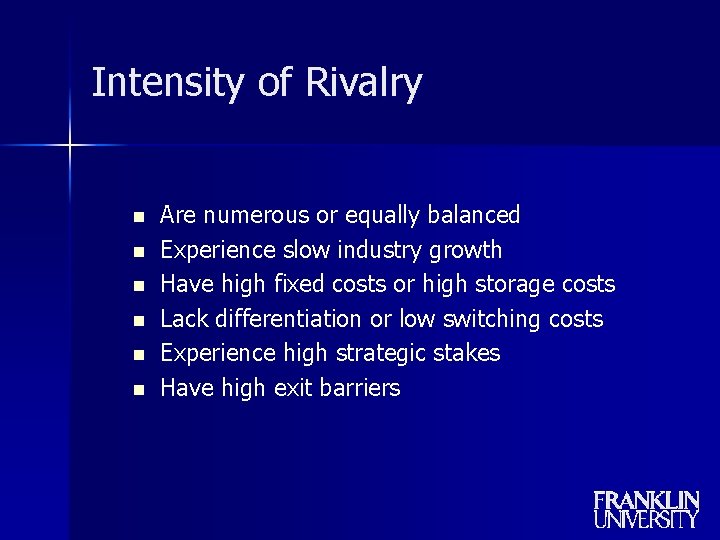 Intensity of Rivalry n n n Are numerous or equally balanced Experience slow industry