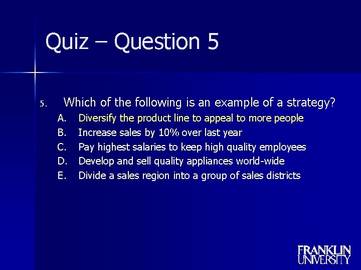 Quiz – Question 5 5. Which of the following is an example of a